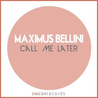 Maximus Bellini - Call Me Later