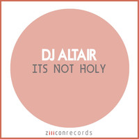 Dj Altair - Its Not Holy