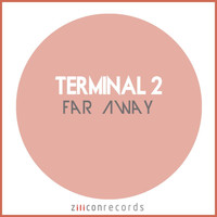 Terminal 2 - Far Away