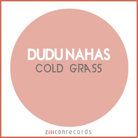 Dudu Nahas - Cold Grass