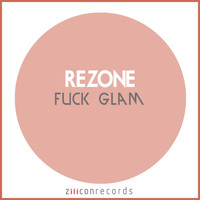 Re-Zone - Fuck Glam