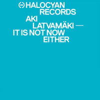 Aki Latvamäki - It Is Not Now Either