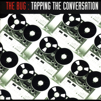 The Bug - Tapping The Conversation