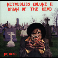 Mr. Dead - Metabolics Vol. 2: Dawn of The Dead