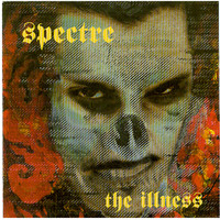 Spectre / - The Illness