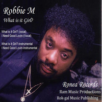 Robbie M / - What is it Girl?