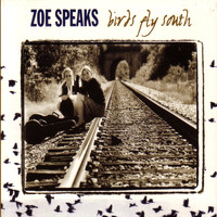 Zoe Speaks - Birds Fly South