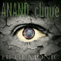 Anand Clique - Hegemonic