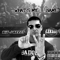 Big J Beezy - What's My ___ Name? (Explicit)