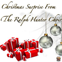 Ralph Hunter Choir - Christmas Surprise From The Ralph Hunter Choir