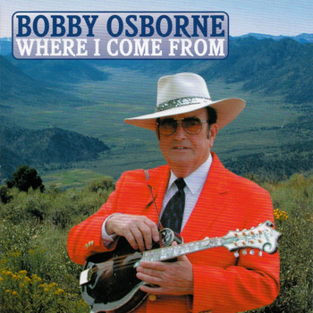Bobby Osborne / - Where I Come From