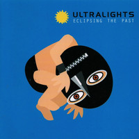 Ultralights - Eclipsing The Past