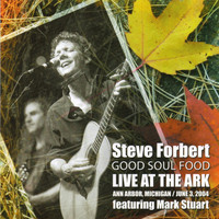 Steve Forbert - Good Soul Food - Live at the Ark