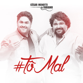 César Menotti & Fabiano - Tô Mal - Single