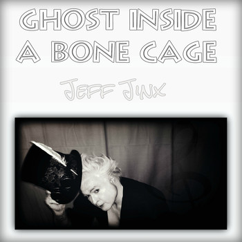 Jeff Jinx - Ghost Inside a Bone Cage