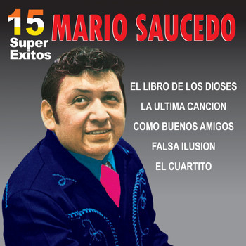 Mario Saucedo - 15 Super Éxitos