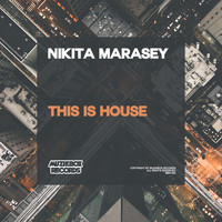 Nikita Marasey - This Is House