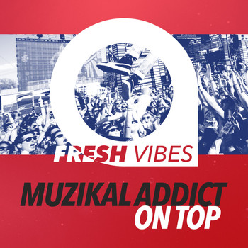 Muzikal Addict - On Top