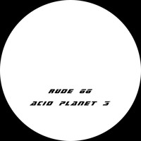 Rude 66 - Acid Planet 3