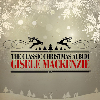 Gisele MacKenzie - The Classic Christmas Album