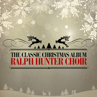 Ralph Hunter Choir - The Classic Christmas Album