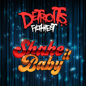 Detroit's Filthiest - Shake It Baby
