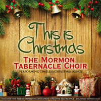 The Mormon Tabernacle Choir - This Is Christmas (The Mormon Tabernacle Choir Performing Timeless Christmas Songs)