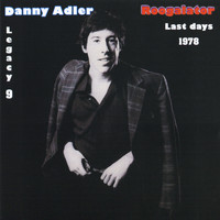 Danny Adler - The Danny Adler Legacy Series Vol 9 - Roogalator Last Days 1977, 78 & 84