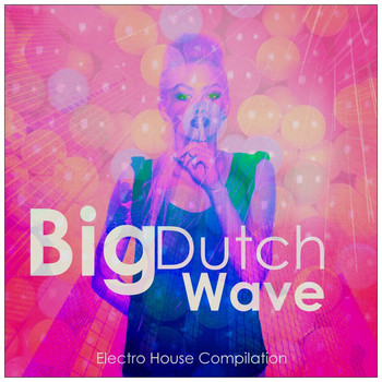 Various Artists - Big Dutch Wave (Electro House Compilation)