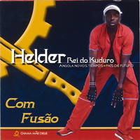 Helder Rei do Kuduro - Com Fusão