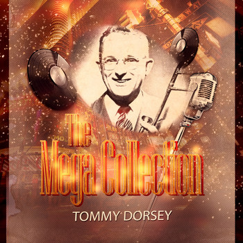 Tommy Dorsey & His Orchestra - The Mega Collection
