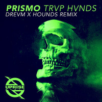 Prismo - TRVP HVNDS (DREVM X HOUNDS Remix)