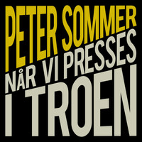 Peter Sommer - Når Vi Presses I Troen