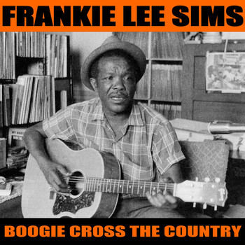 Frankie Lee Sims - Boogie Cross the Country