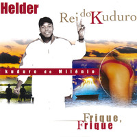 Helder Rei do Kuduro - Frique Frique