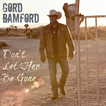 Gord Bamford - Don't Let Her Be Gone