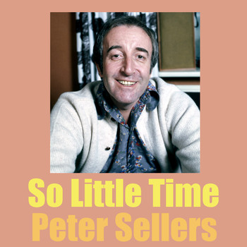Peter Sellers - So Little Time