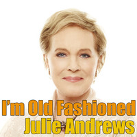 Julie Andrews - I'm Old Fashioned