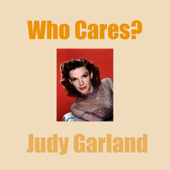 Judy Garland - Who Cares?