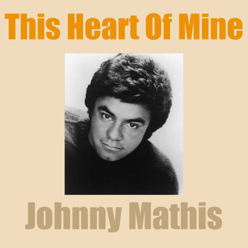 Johnny Mathis - This Heart of Mine