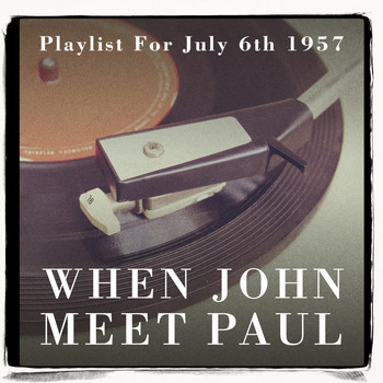 Various Artists - When John Met Paul: Playlist For July 6th 1957