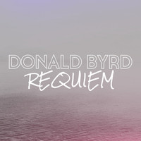 Donald Byrd - Donald Byrd - Requiem