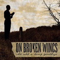 On Broken Wings - It's All a Long Goodbye