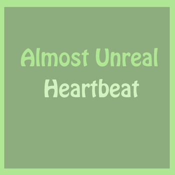 Heartbeat - Almost Unreal