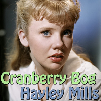 Hayley Mills - Cranberry Bog