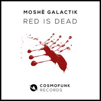 Moshe Galactik - Red Is Dead
