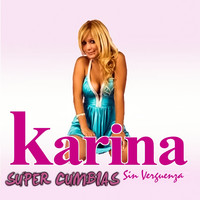 Karina - Sin Verguenza Super Cumbias