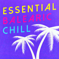 Balearic - Essential Balearic Chill
