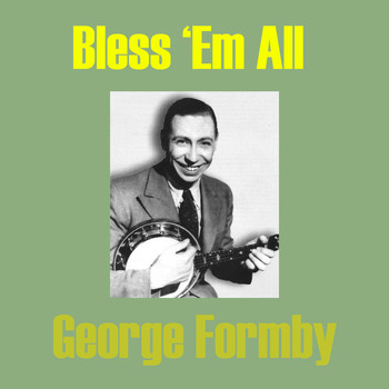 George Formby - Bless 'Em All
