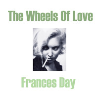 Frances Day - The Wheels Of Love